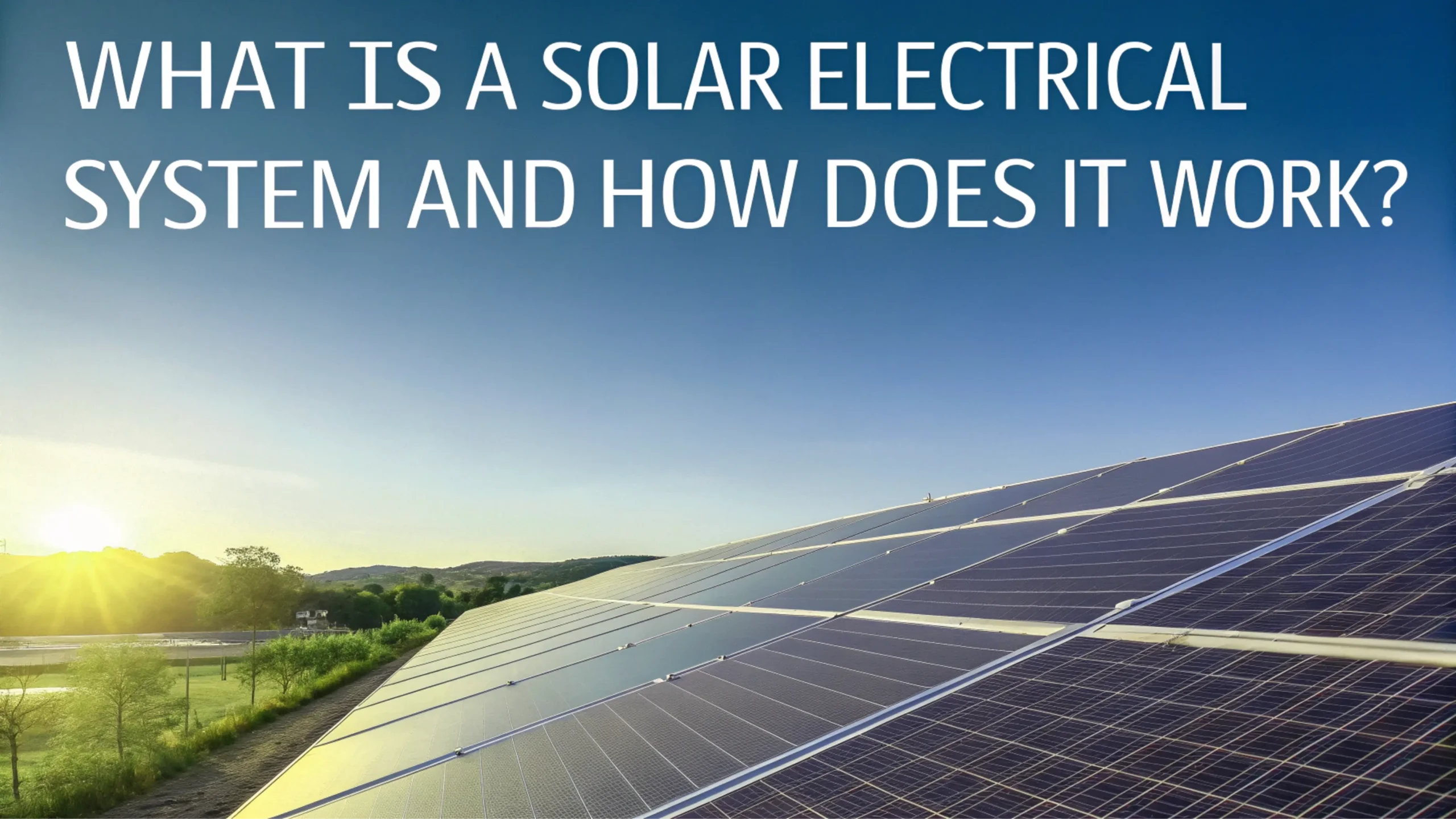 What Is a Solar Electrical System and How Does It Work?